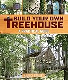 Image de Build Your Own Treehouse: A Practical Guide