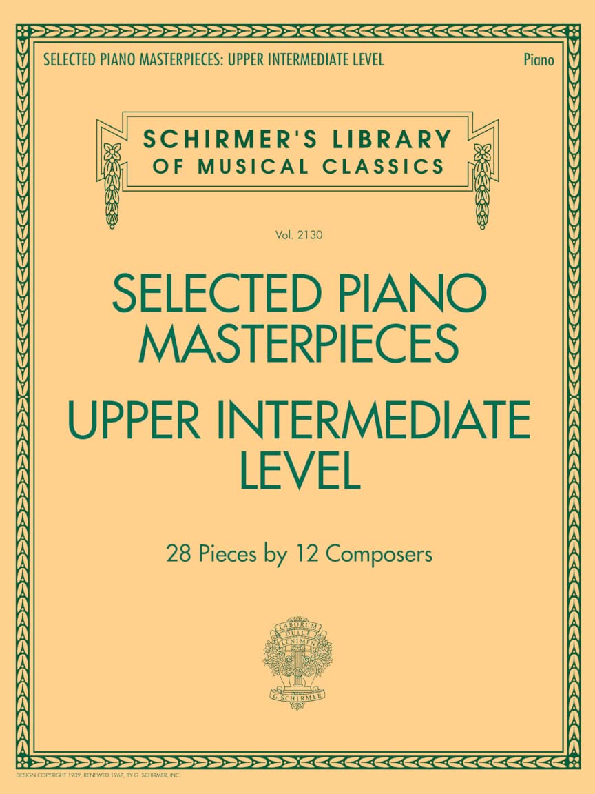 Selected Piano Masterpieces - Upper Intermediate Level (Piano Book): 28 Pieces by 12 Composers (Schirmer's Library of Musical Classics, 2130)