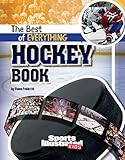 The Best of Everything Hockey Book (The All-Time Best of Sports)