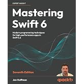 Mastering Swift 6: Modern programming techniques for high-performance apps in Swift 6.2