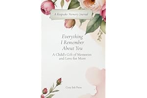 Everything I Remember About You: A Keepsake Memory Journal — A Child's Gift of Memories and Love for Mom