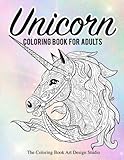 Unicorn Coloring Book for Adults (Adult Coloring Book Gift): Unicorn Coloring Books for Adults: New Beautiful Unicorn Designs Best Relaxing, Stress ... Beautiful Adult Coloring Book Gifts For Women by The Coloring Book Art Design Studio