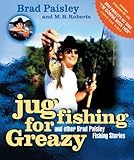 Jug Fishing for Greazy and Other Brad Paisley Fishing Stories