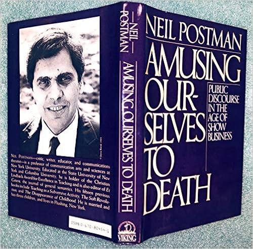 Amusing Ourselves To Death Public Discourse In The Age Of Show Business Postman Neil 9780670804542 Amazon Com Books Amusing Ourselves To Death Public Discourse In The Age Of Show Business Postman Neil 9780670804542 Amazon Com Books