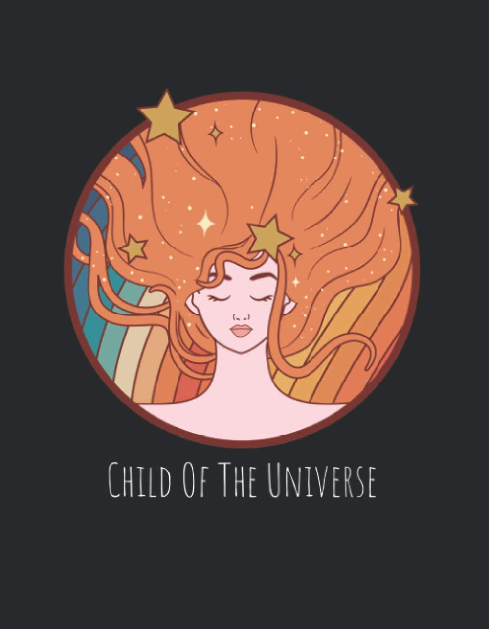 Notebook: Child of the Universe: Cool 120 page Blank Lined Notebook Journal (Nerdy Notebooks - Stars)