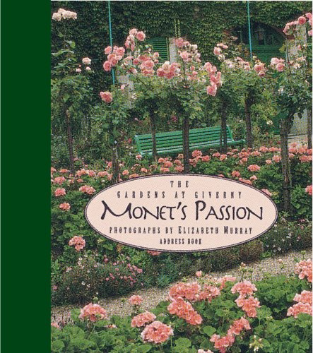 Monet's Passion Address Book: The Gardens at Giverny: Photographs by Elizabeth Murray by (Diary)