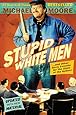 Stupid White Men: ...And Other Sorry Excuses for the State of the Nation!