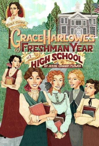 Grace Harlowe's Freshman Year at High School (Aunt Claire Presents)