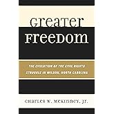 Greater Freedom: The Evolution of the Civil Rights Struggle in Wilson, North Carolina
