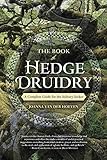 The Book of Hedge Druidry: A Complete Guide for the Solitary Seeker by Joanna van der Hoeven