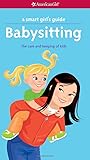 A Smart Girl's Guide: Babysitting: The Care and Keeping of Kids (Smart Girl's Guides)