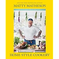 Matty Matheson: Home Style Cookery: A Home Cookbook