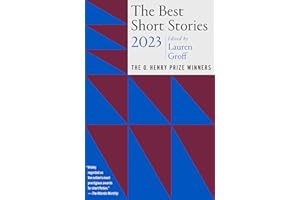 The Best Short Stories 2023: The O. Henry Prize Winners (The O. Henry Prize Collection)