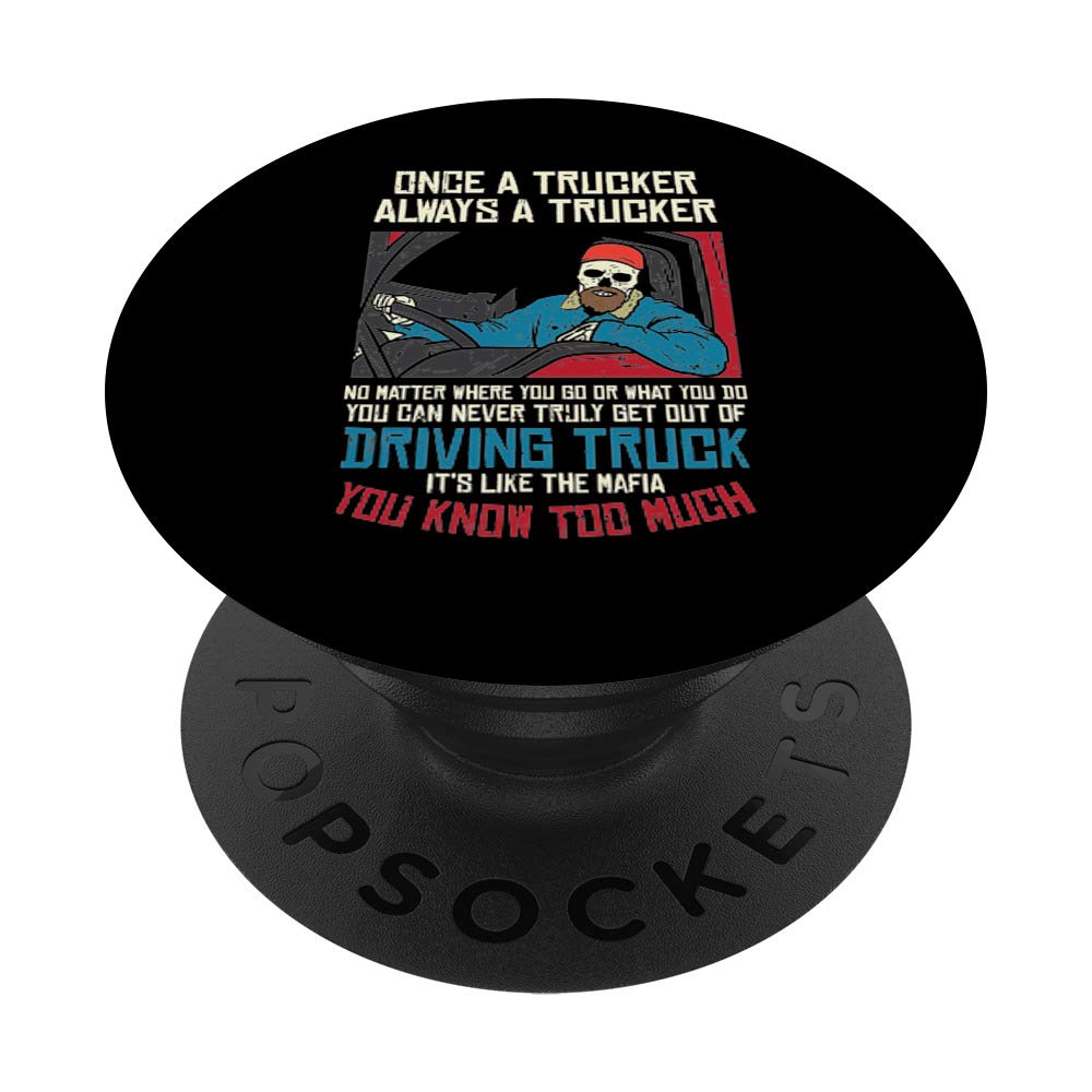 Once A Trucker Driving Trucks Truckin Truck Driver Men Gift PopSockets Grip and Stand for Phones and Tablets
