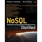 NoSQL Distilled: A Brief Guide to the Emerging World of Polyglot Persistence