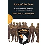 Band of Brothers: E Company, 506th Regiment, 101st Airborne from Normandy to Hitler's Eagle's Nest