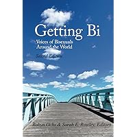 Getting Bi: Voices of Bisexuals Around the World, Second Edition