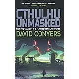 Cthulhu Unmasked (The Collected Harrison Peel Stories)