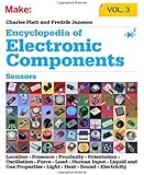 Encyclopedia of Electronic Components Volume 3: Sensors for Location, Presence, Proximity, Orientation, Oscillation, Force, Load, Human Input, Liquid ... Light, Heat, Sound, and Electricity