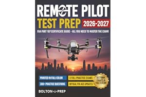Remote Pilot FAA Part 107 Study Guide in Full-Color: The Complete UAG Test Prep with Full Practice Exams & Bonus Questions