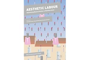Aesthetic Labour: Rethinking Beauty Politics in Neoliberalism (Dynamics of Virtual Work)