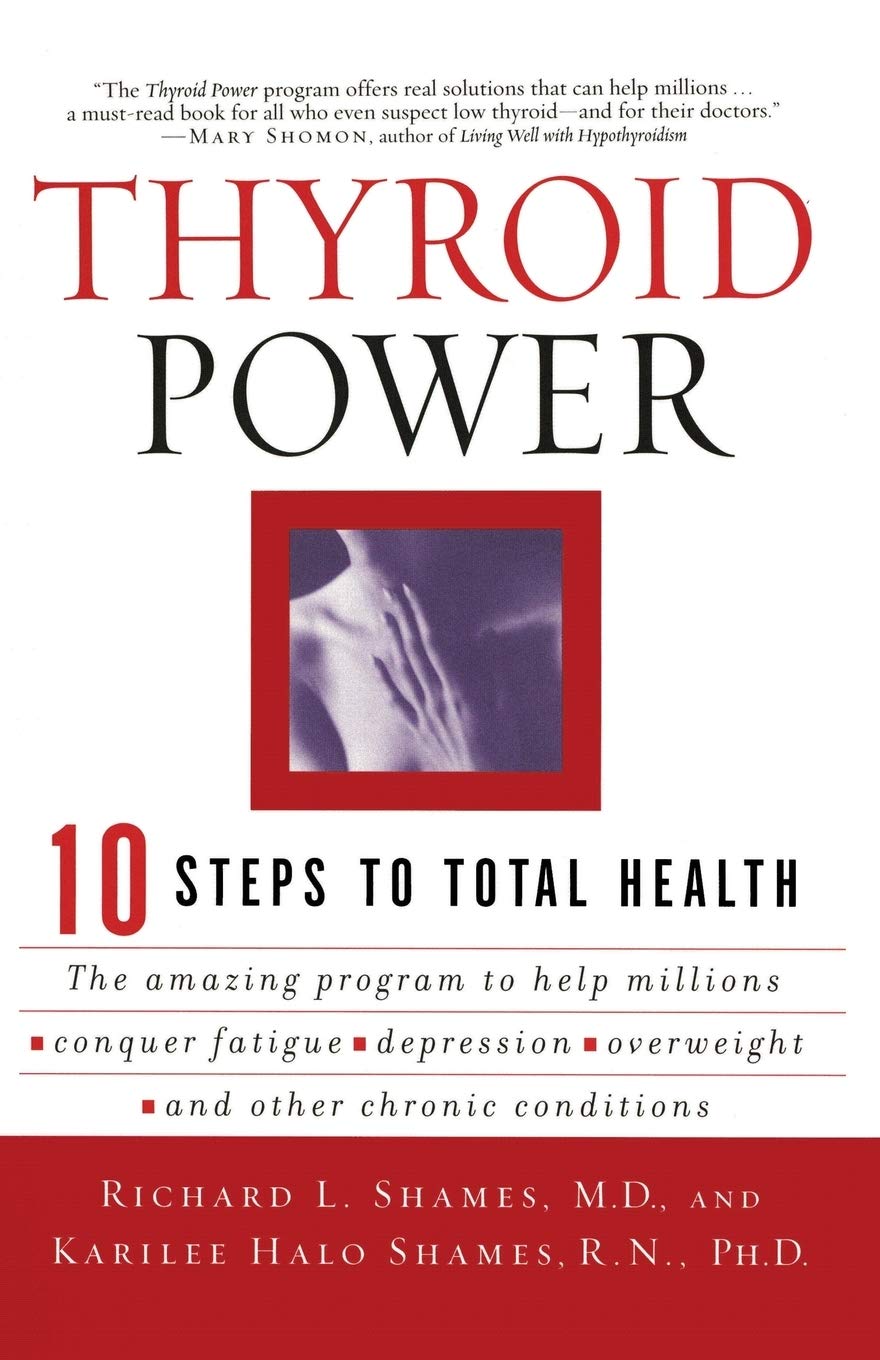 Thyroid Power Ten Steps To Total Health Shames Richard Shames Karilee H Amazon Com Books