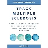 Track Multiple Sclerosis: A Detailed One Year Journal to Record MS Symptoms, Triggers, Medications and More.