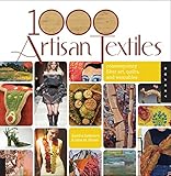 1,000 Artisan Textiles: Contemporary Fiber Art, Quilts, and Wearables by Sandra Salamony, Gina Brown