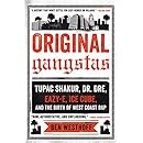 Original Gangstas: The Untold Story of Dr. Dre, Eazy-E, Ice Cube, Tupac Shakur, and the Birth of West Coast Rap