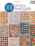 101 Fabulous Small Quilts by That Patchwork Place