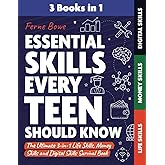 Essential Skills Every Teen Should Know: The Ultimate 3-in-1 Life Skills, Money Skills and Digital Skills Survival Book for Teenage Boys & Girls (Life Skills for Tweens & Teens)