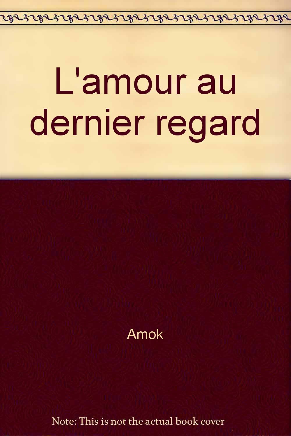 L Amour Au Dernier Regard Amazon Com Books