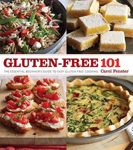 Gluten-Free 101: The Essential Beginner's Guide to Easy Gluten-Free Cooking Gluten-Free 101: The Essential Beginner's Guide to Easy Gluten-Free Cooking