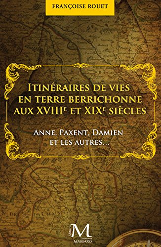 Itinéraires de vies en terre berrichonne aux XVIIIe et XIXe siècles