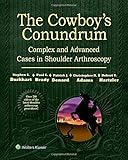 The Cowboy's Conundrum: Complex and Advanced Cases in Shoulder Arthroscopy