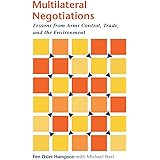 Multilateral Negotiations: Lessons from Arms Control, Trade, and the Environment