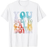 Funny Retro Quote You Need to Calm Down Cool Groovy T-Shirt
