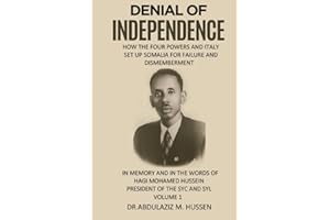 DENIAL OF INDEPENDENCE: HOW THE FOUR POWERS AND ITALY SET UP SOMALIA FOR FAILURE AND DISMEMBERMENT