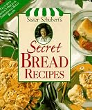 Sister Schubert's Secret Bread Recipes by 