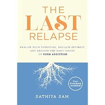 The Last Relapse: Realize Your Potential, Reclaim Intimacy, and ...