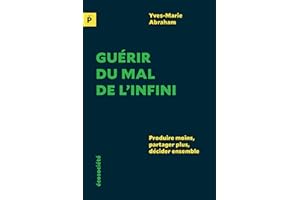 Guérir du mal de l'infini: Produire moins, partager plus, décider ensemble (POLEMOS) (French Edition)