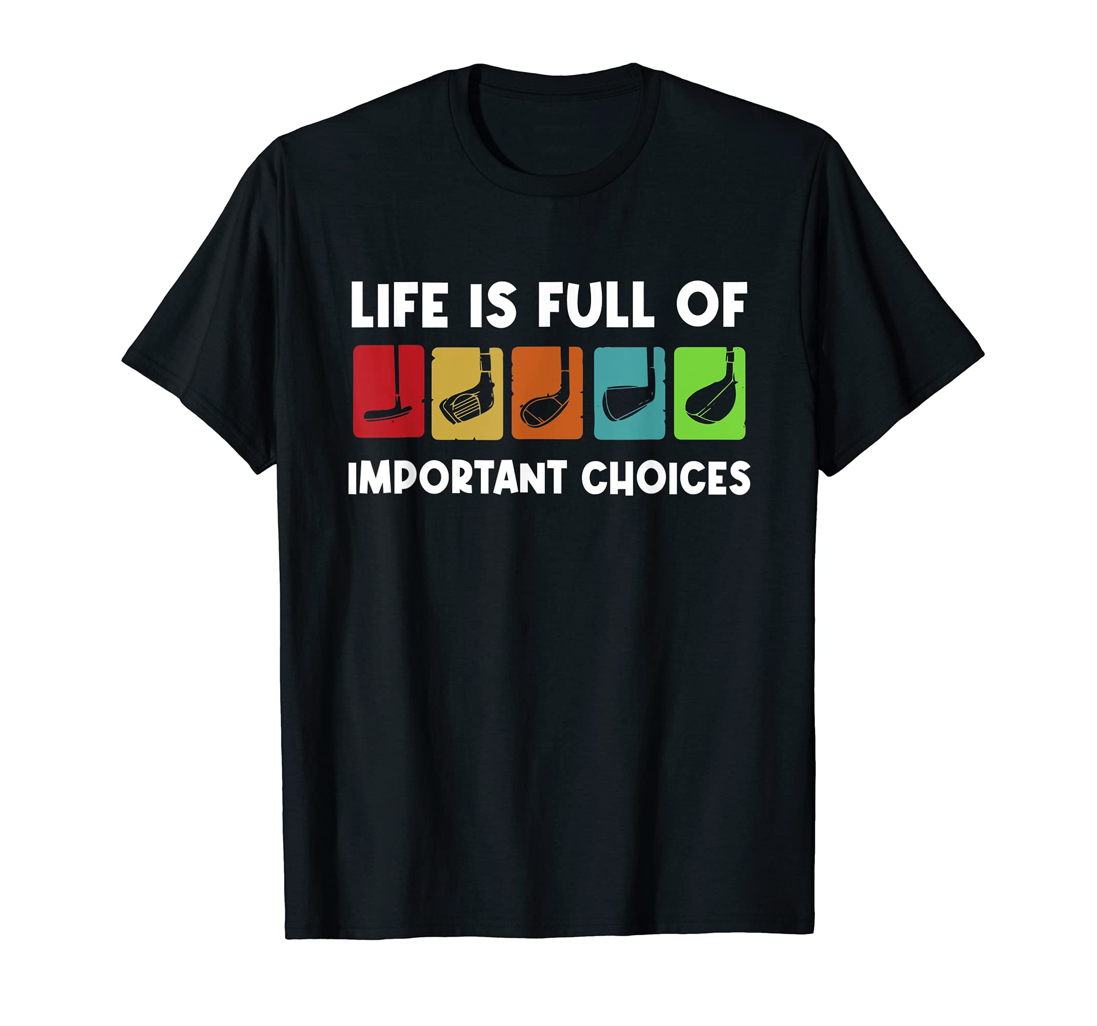 Vintage Retro Life is Full Of Important Choices Golf T-Shirt