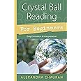 Crystal Ball Reading for Beginners: Easy Divination & Interpretation (Llewellyn's For Beginners, 30)