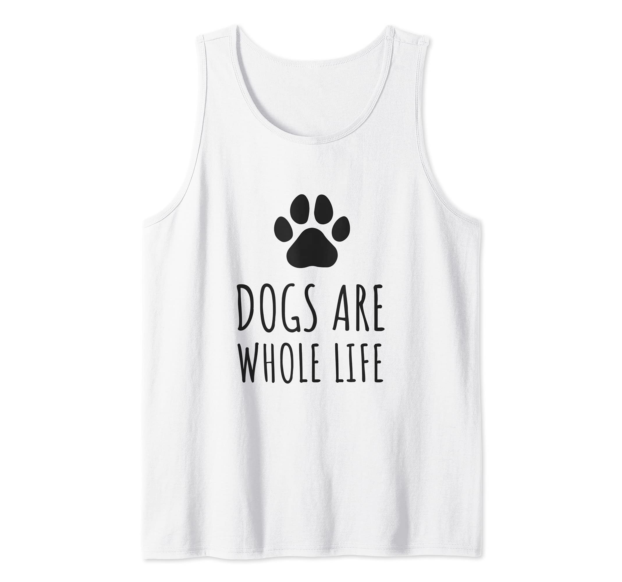 Dogs Are Whole Life - Paws Dog Owners Tank Top