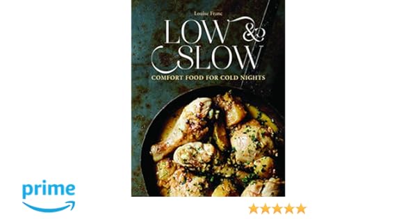 Low Slow Comfort Food For Cold Nights Louise Franc - 