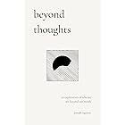 beyond thoughts: an exploration of who we are beyond our minds (Beyond Suffering Book 2)