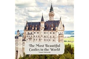 The Most Beautiful Castles in the World: Exploring the World's Breathtaking Castles