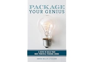Package Your Genius: 5 Steps to Build Your Most Powerful Personal Brand