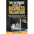 The Ultimate Guide to Business Valuation: Key Methods and Approaches , industry Secrets and How Experts Calculate Business Valuation (The Wealth Creation)