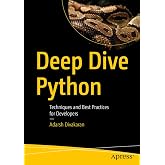 Deep Dive Python: Techniques and Best Practices for Developers
